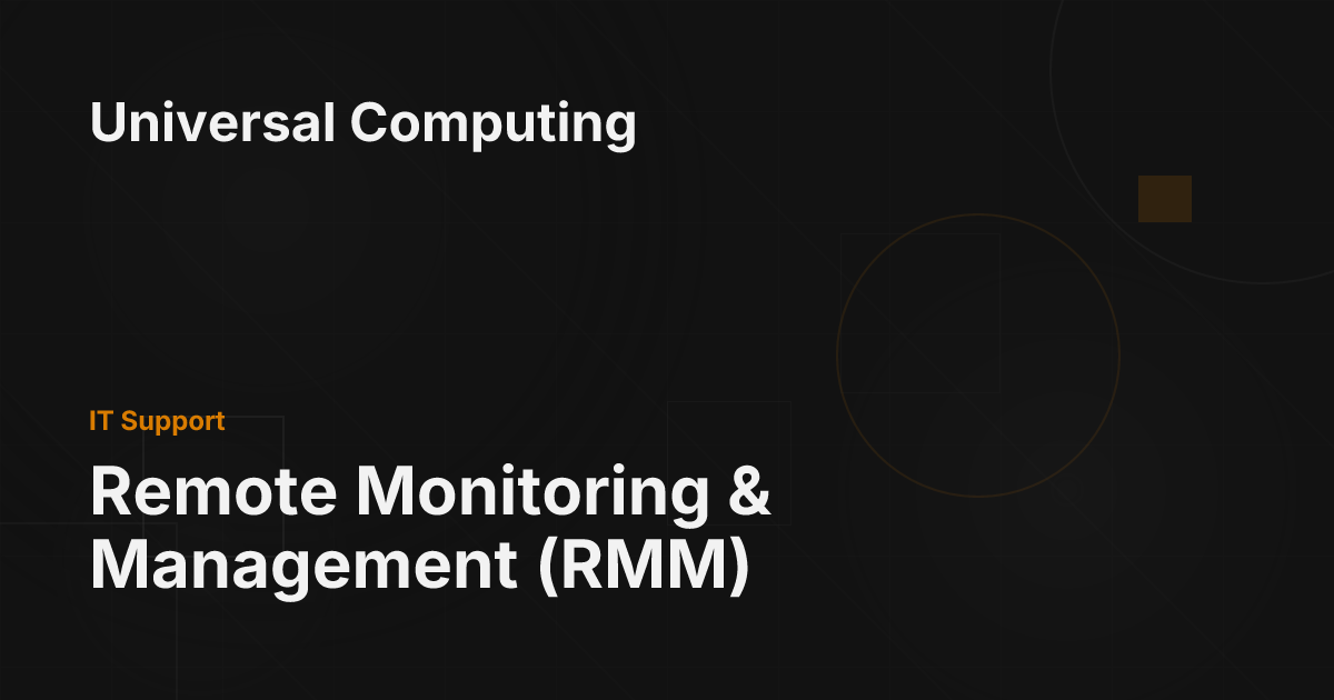 Remote Monitoring & Management (RMM) - Universal Computing