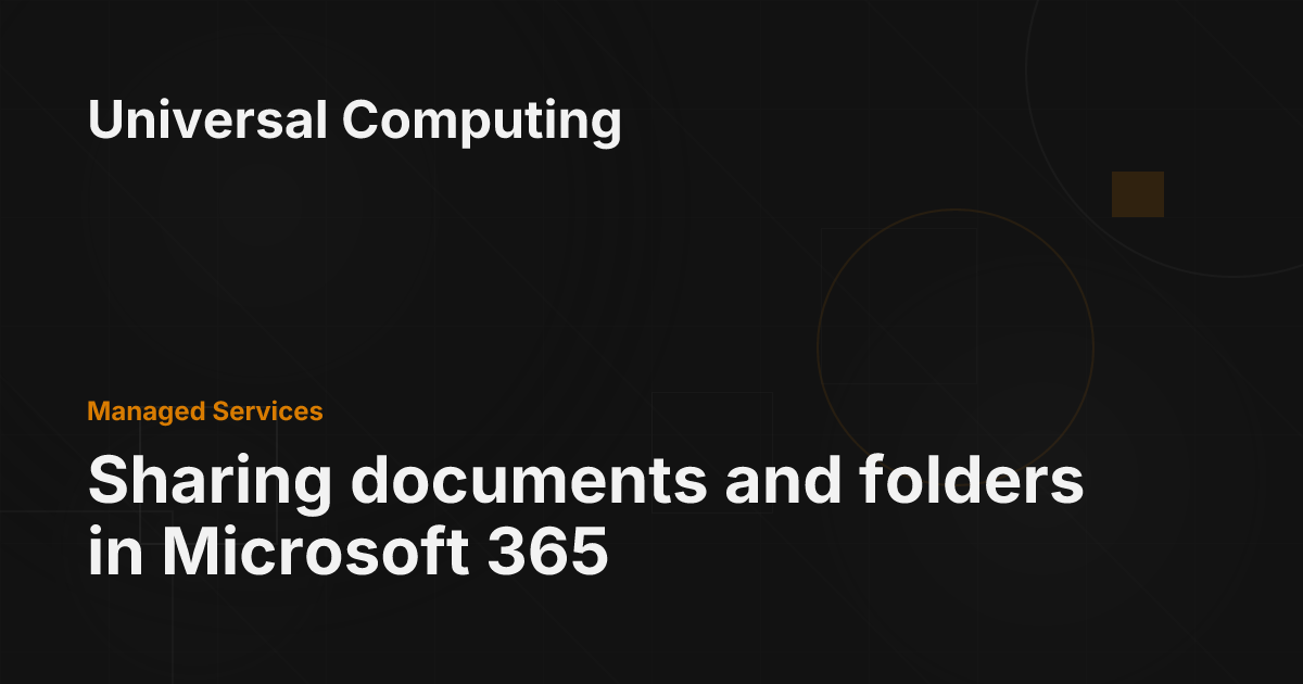 Sharing documents and folders in Microsoft 365 - Universal Computing